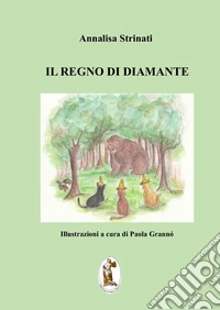 Il regno di diamante. Ediz. illustrata libro