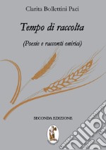 Tempo di raccolta. Poesie e racconti onirici libro