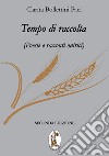 Tempo di raccolta. Poesie e racconti onirici libro