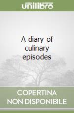 A diary of culinary episodes libro