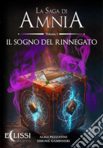 La saga di Amnia. Vol. 1: Il sogno del rinnegato