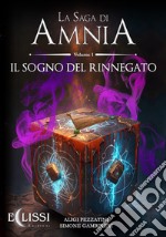 La saga di Amnia. Vol. 1: Il sogno del rinnegato libro