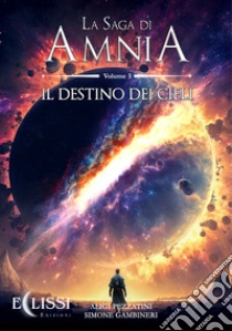 La saga di Amnia. Vol. 3: Il destino dei cieli