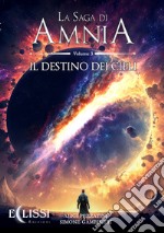 La saga di Amnia. Vol. 3: Il destino dei cieli libro