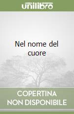 Nel nome del cuore libro