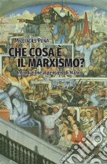 Che cosa è il marxismo? Introduzione al pensieri di Marx. Note di un corso del 1958 libro