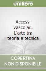 Accessi vascolari. L'arte tra teoria e tecnica