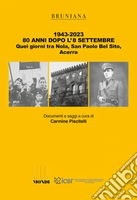 1943-2023. 80 anni dopo l'8 settembre. Quei giorni tra Nola, San Paolo Bel Sito, Acerra libro