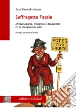 Suffragette fatale. Antisufragismo, misoginia y decadencia en la literatura de Saki