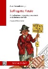 Suffragette fatale. Antisufragismo, misoginia y decadencia en la literatura de Saki libro