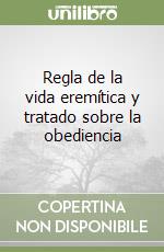 Regla de la vida eremítica y tratado sobre la obediencia libro