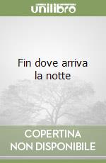 Fin dove arriva la notte libro