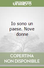 Io sono un paese. Nove donne libro