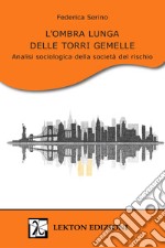 L'ombra lunga delle Torri Gemelle. Analisi sociologica della società del rischio