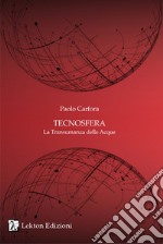 Tecnosfera. La transumanza delle acque. Vol. 2