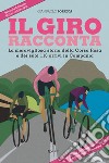 Il Giro racconta. La meravigliosa storia della Corsa Rosa e dei suoi 116 arrivi in Campania libro