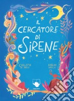 Il cercatore di sirene. Ediz. a colori libro