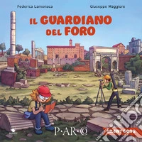 Il guardiano del foro. Storie silenti del PArCo. Ediz. illustrata libro