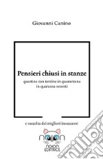 Pensieri chiusi in stanze. Quartine con terzine in quarantena in quaranta sonetti e raccolta dei migliori insuccessi