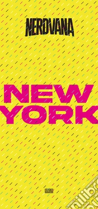Nerdvana New York. La guida allo shopping indispensabile ad ogni nerd in visita a New York libro