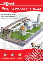 Pisa, la piazza e le mura. Ediz. italiana, inglese, francese e tedesca