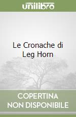 Le Cronache di Leg Horn libro