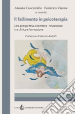 Il fallimento in psicoterapia. Una prospettiva sistemico-relazionale tra clinica e formazione