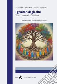 I genitori degli altri. Tutti i colori della filiazione libro