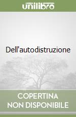 Dell'autodistruzione libro