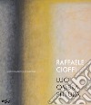 Raffaele Cioffi. Luce ombra pittura. Catalogo della mostra (Mantova, 19 novembre-31 dicembre 2022). Ediz. italiana e inglese libro