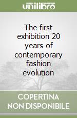 The first exhibition 20 years of contemporary fashion evolution libro