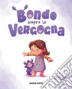 Bondo scopre la vergogna. Con Contenuto digitale per accesso on line libro