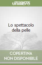 Lo spettacolo della pelle libro