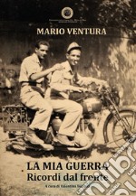 La mia guerra. Ricordi dal fronte libro