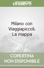 Milano con Viaggiapiccoli. La mappa libro