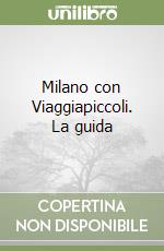 Milano con Viaggiapiccoli. La guida libro