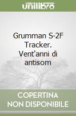Grumman S-2F Tracker. Vent'anni di antisom