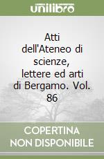 Atti dell'Ateneo di scienze, lettere ed arti di Bergamo. Vol. 86 libro