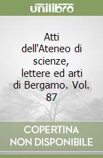 Atti dell'Ateneo di scienze, lettere ed arti di Bergamo. Vol. 87 libro