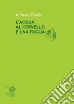 L'acqua al cervello è una foglia