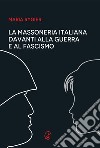 La Massoneria italiana davanti alla guerra e al fascismo libro di Rygier Maria