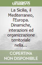 La Sicilia, il Mediterraneo, l'Europa. Dinamiche, interazioni ed organizzazione territoriale nella preistoria e protostoria. Arrivo dell'uomo in Sicilia, traffici marittimi, nuove genti, rapporti commerciali, scambi, artigianato, società guerriere, 