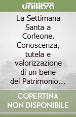 La Settimana Santa a Corleone. Conoscenza, tutela e valorizzazione di un bene del Patrimonio Immateriale libro