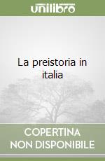 La preistoria in italia