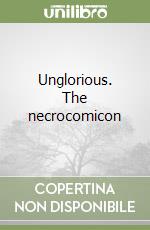 Unglorious. The necrocomicon libro
