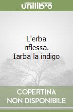 L'erba riflessa. Iarba la indigo