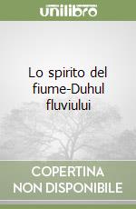 Lo spirito del fiume-Duhul fluviului libro