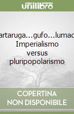 Tartaruga...gufo...lumaca. Imperialismo versus pluripopolarismo