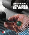 Sergio Ragalzi Lucia Nazzaro Turi Rapisarda. Ediz. italiana e inglese libro di Piccari F. (cur.)