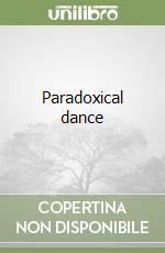 Paradoxical dance